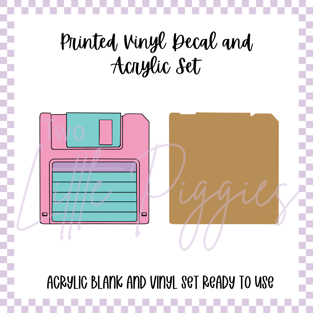 Printed Vinyl and Acrylic Set - 90s Kid - Floppy