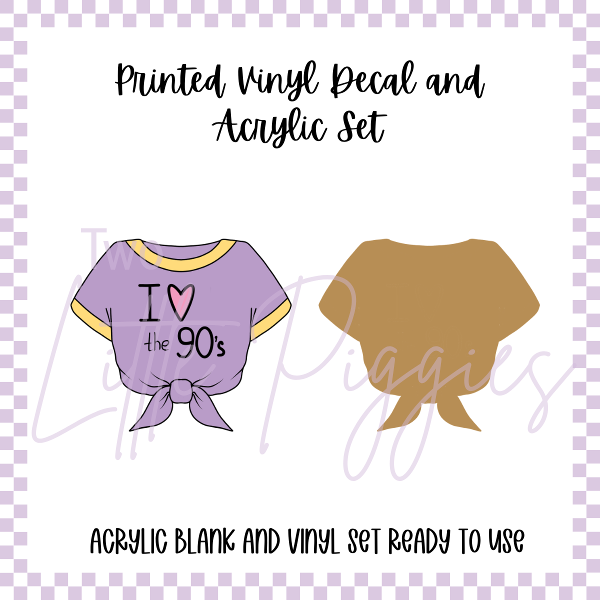 Printed Vinyl and Acrylic Set - 90s Kid - Tshirt