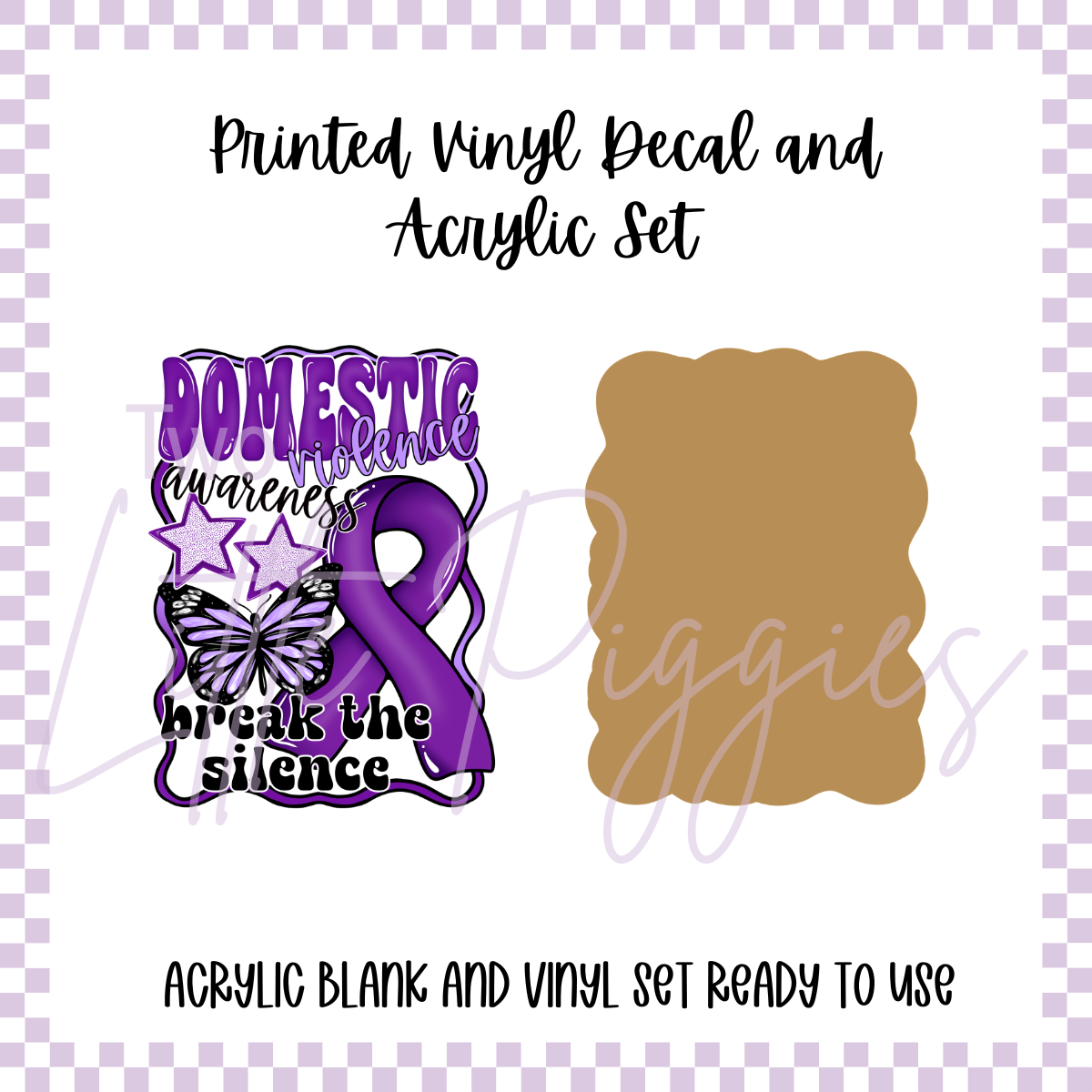 Printed Vinyl and Acrylic Set - Awareness - Domestic Violence