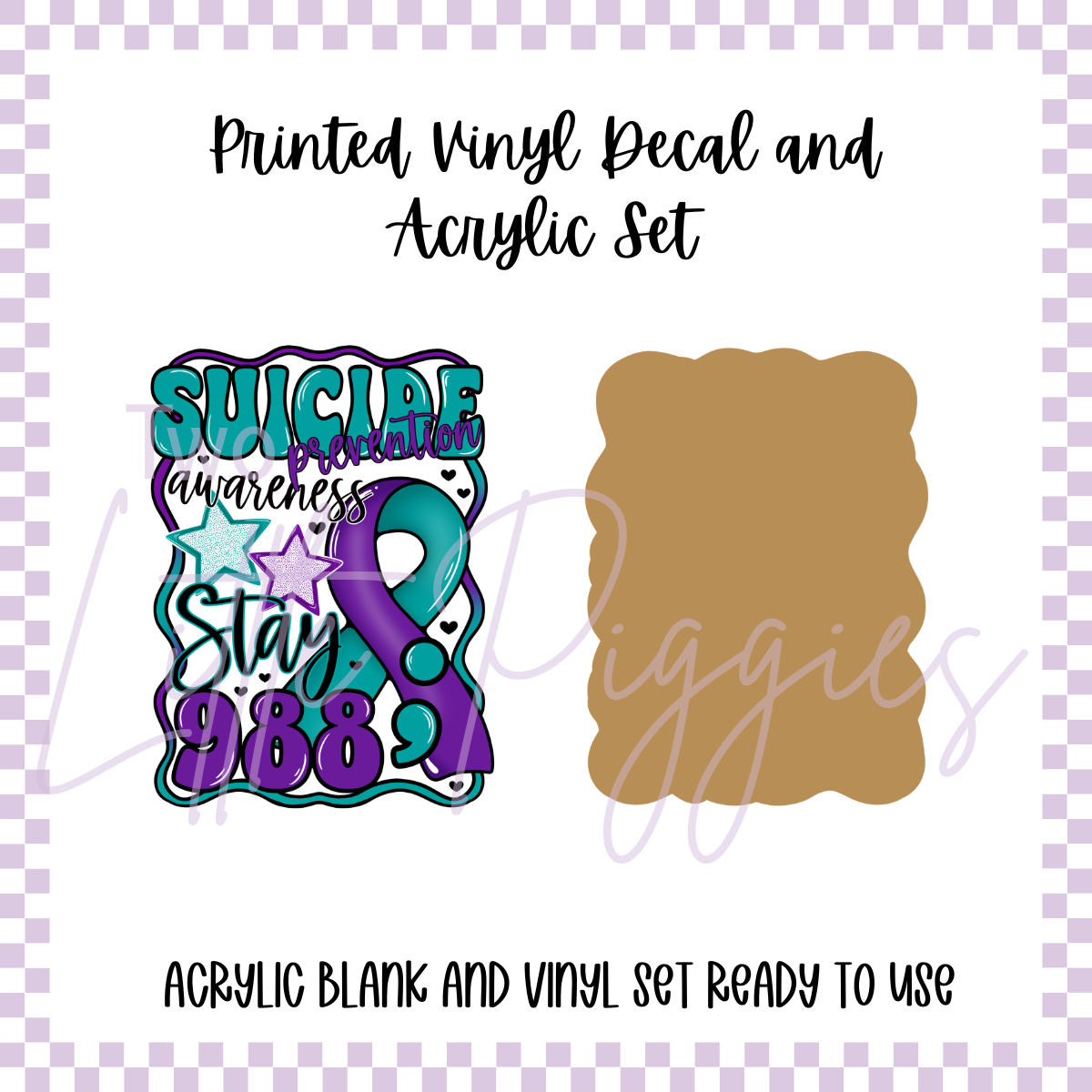 Printed Vinyl and Acrylic Set - Awareness - Suicide Prevention