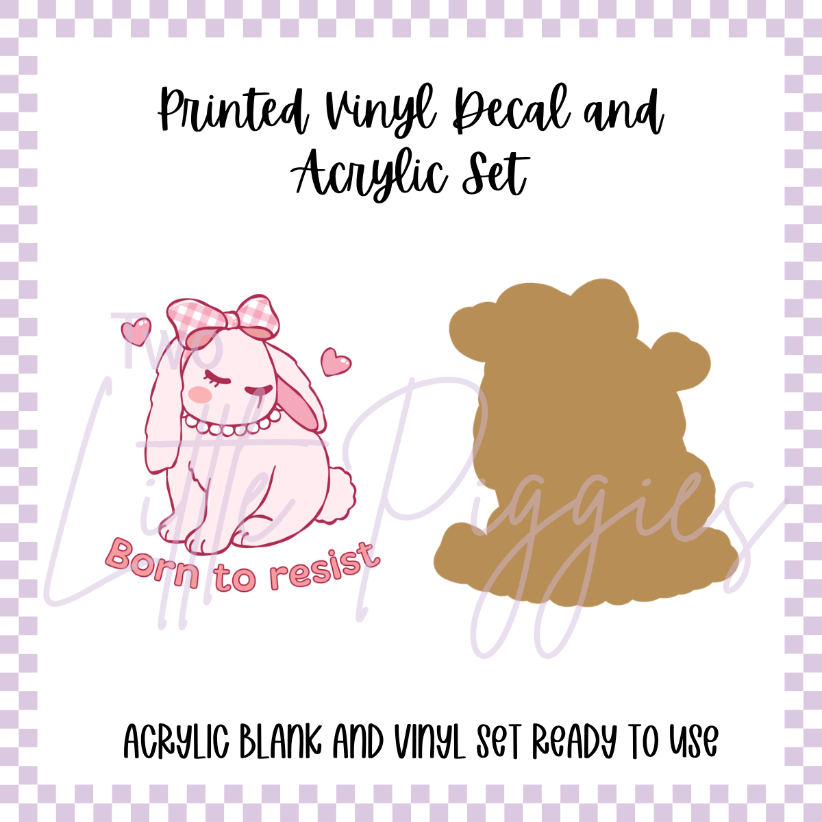 Printed Vinyl and Acrylic Set - Born to Resist