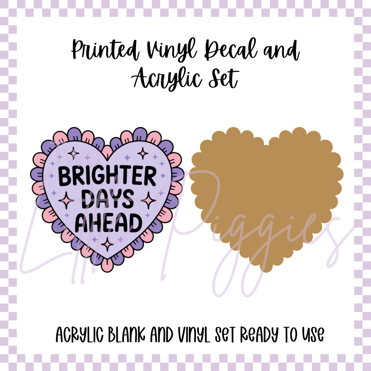 Printed Vinyl and Acrylic Set - Brighter Days Ahead