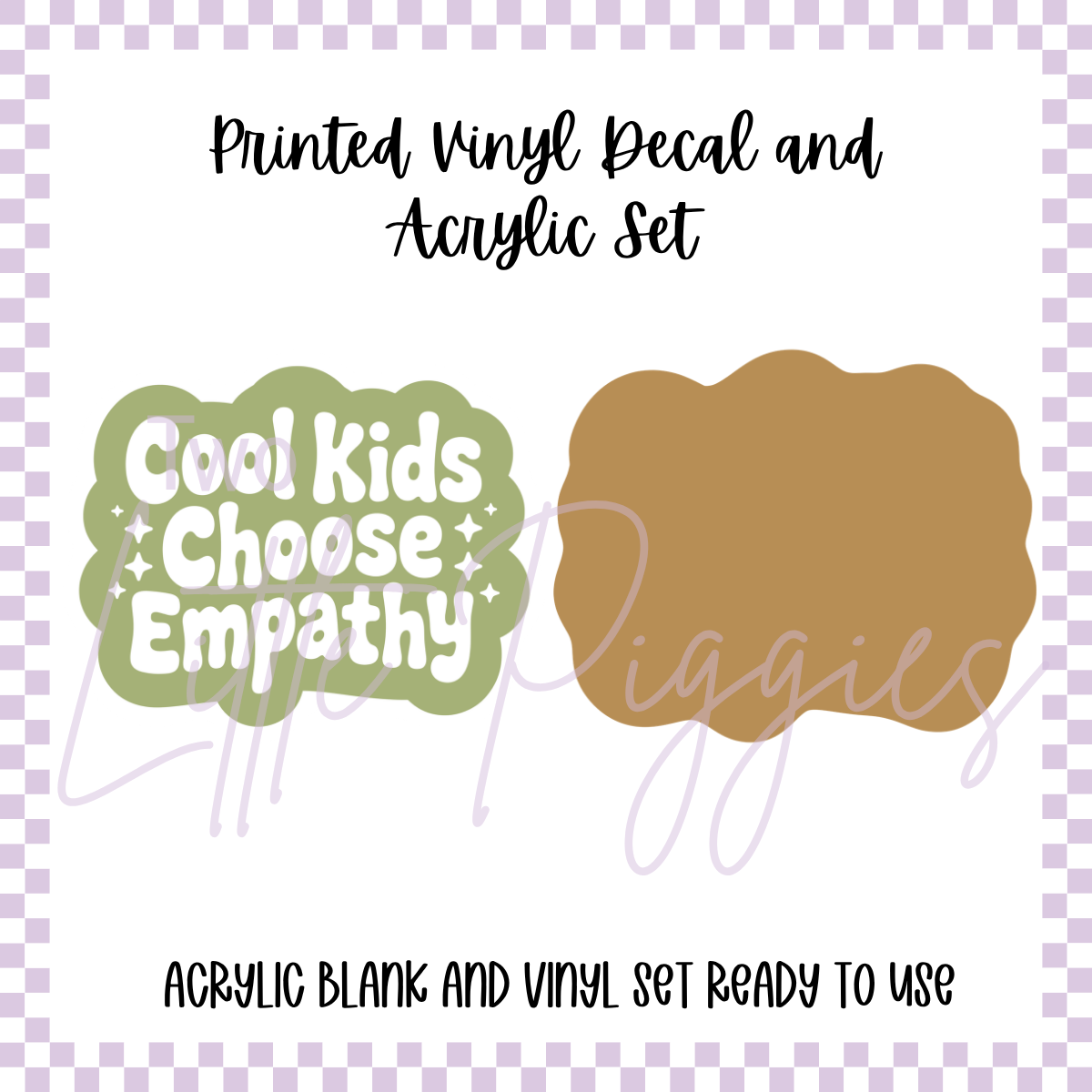Printed Vinyl and Acrylic Set - Cool Kids Choose Empathy