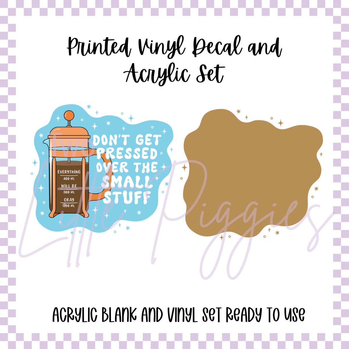 Printed Vinyl and Acrylic Set - Don't Get Pressed