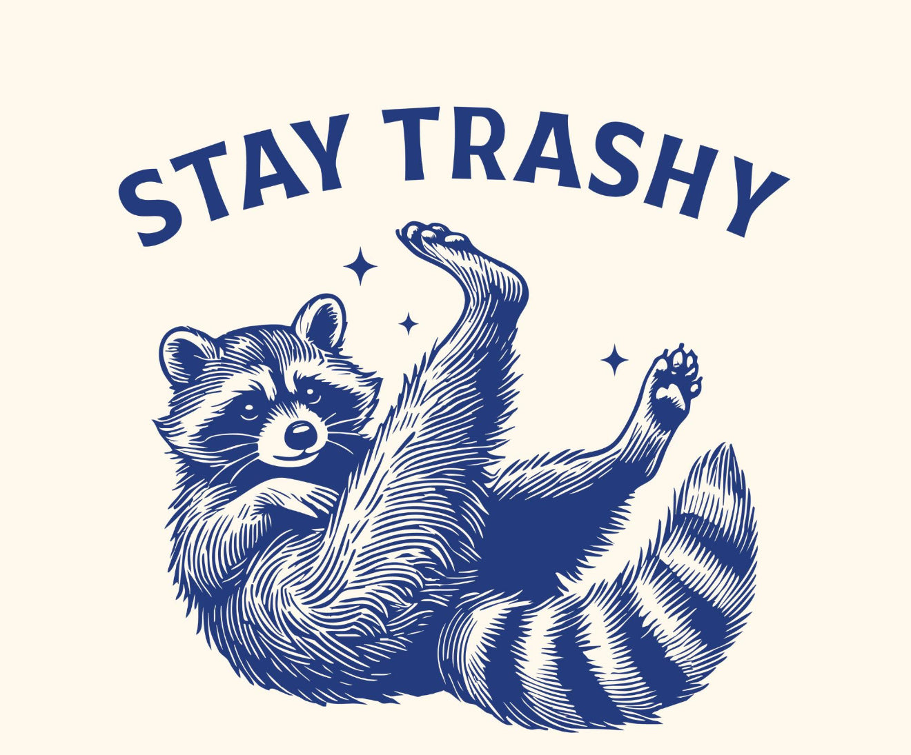 Stay Trashy