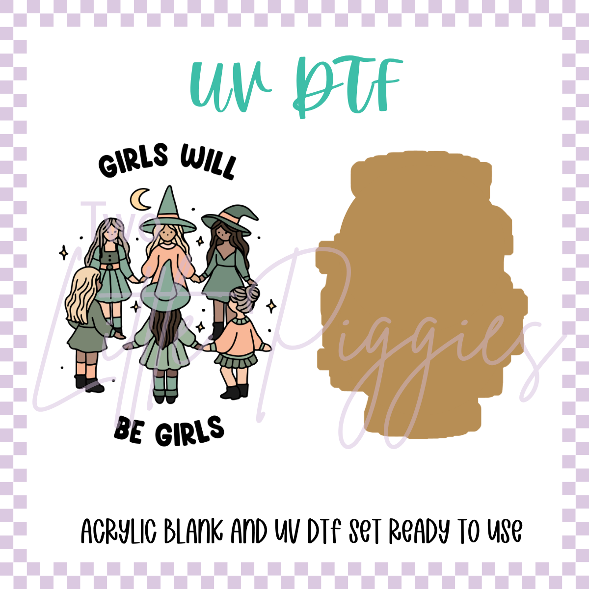 UV DTF - Acrylic Blank and Decal - 2 inch - Girls Will Be Girls
