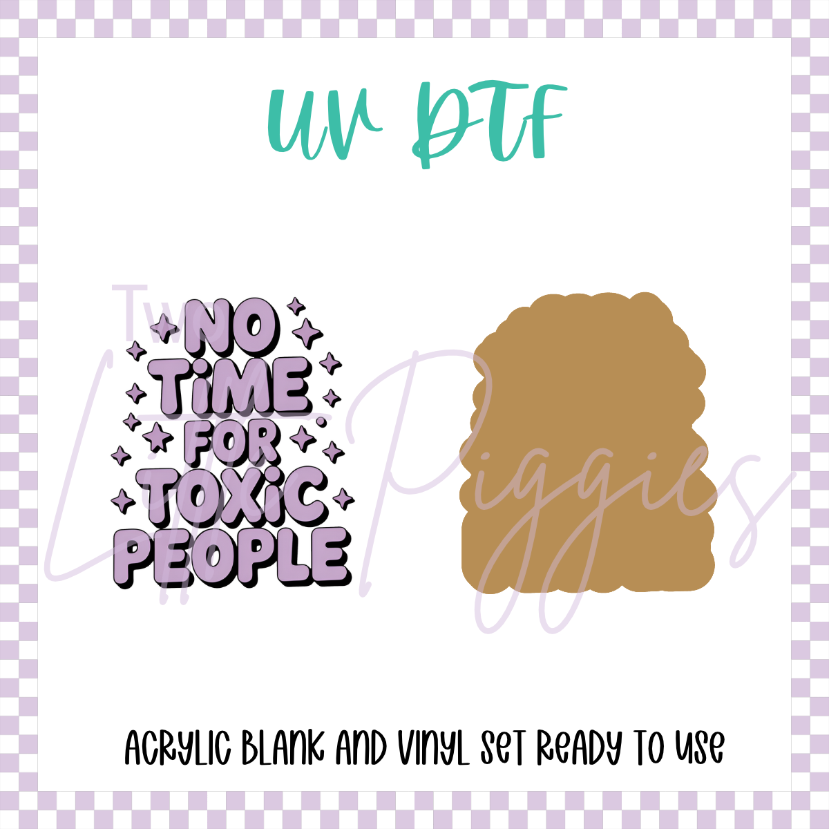 UV DTF - Acrylic Blank and Decal - 2 inch - No Time for Toxic People