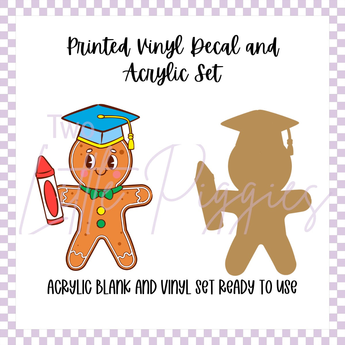 Printed Vinyl and Acrylic Set - Gingerbread Grad