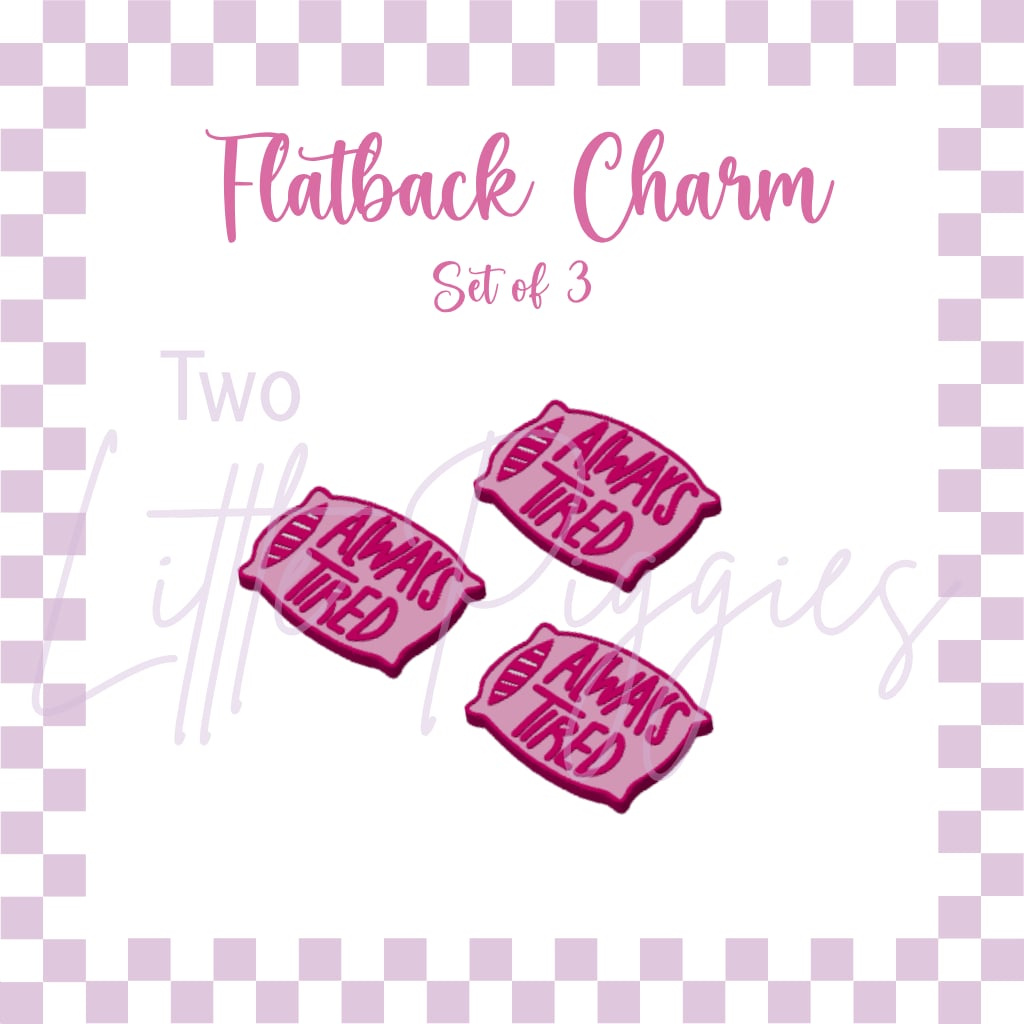 Flatback Charms - Set of 3 - Always Tired