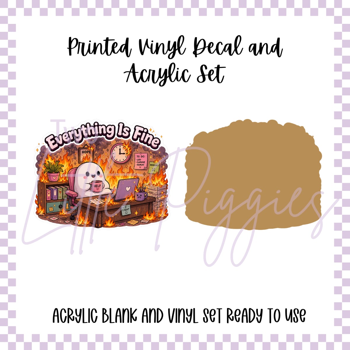 Printed Vinyl and Acrylic Set - Everything is Fine