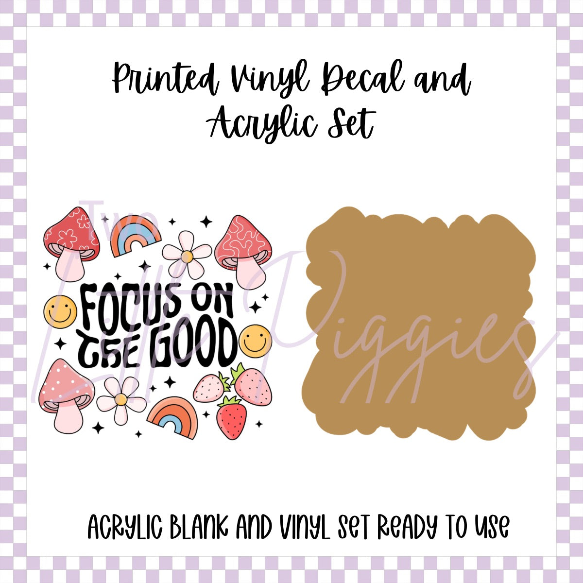 Printed Vinyl and Acrylic Set - Focus on the Good