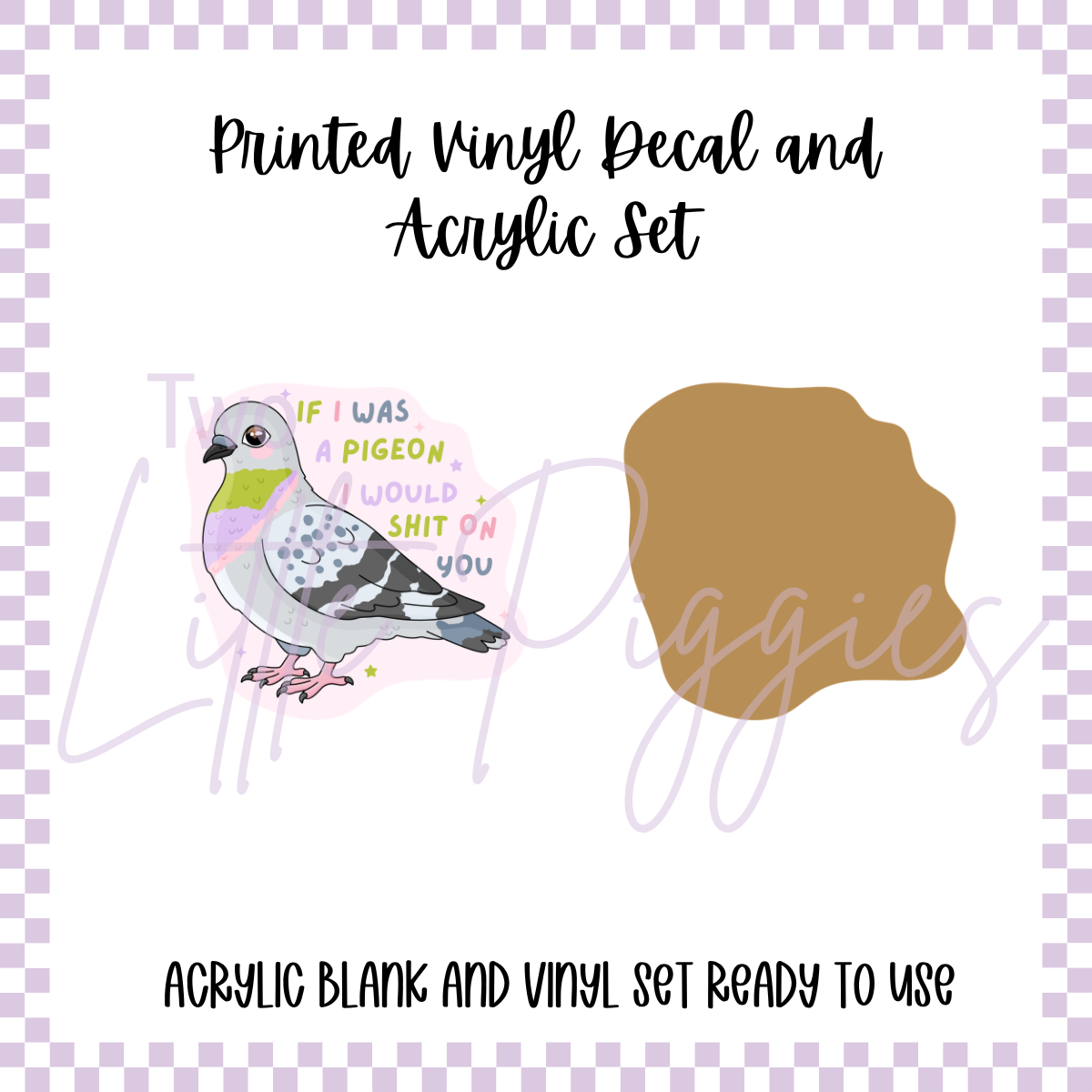 Printed Vinyl and Acrylic Set - If I was a Pigeon