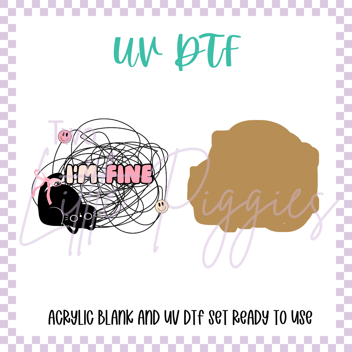 UV DTF - Acrylic Blank and Decal - 2 inch - I'm Fine Kitty