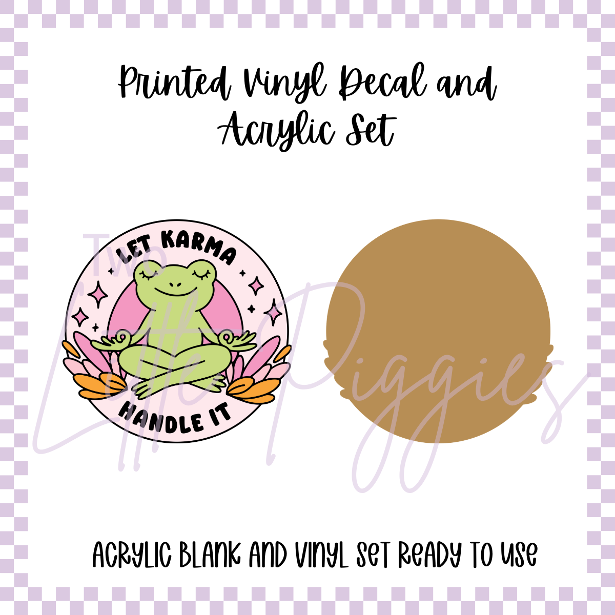 Printed Vinyl and Acrylic Set - Let Karma Handle It