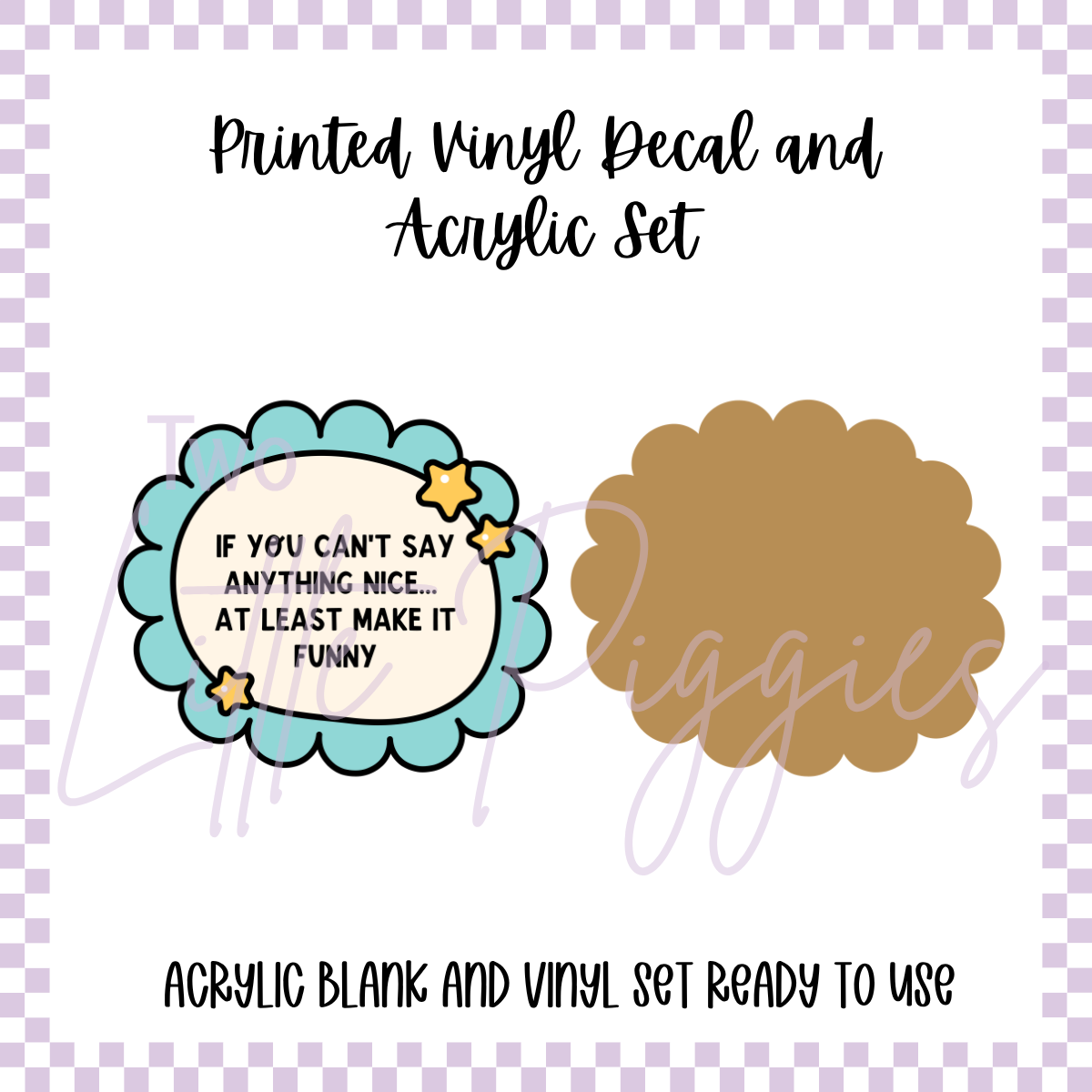 Printed Vinyl and Acrylic Set - Make it Funny