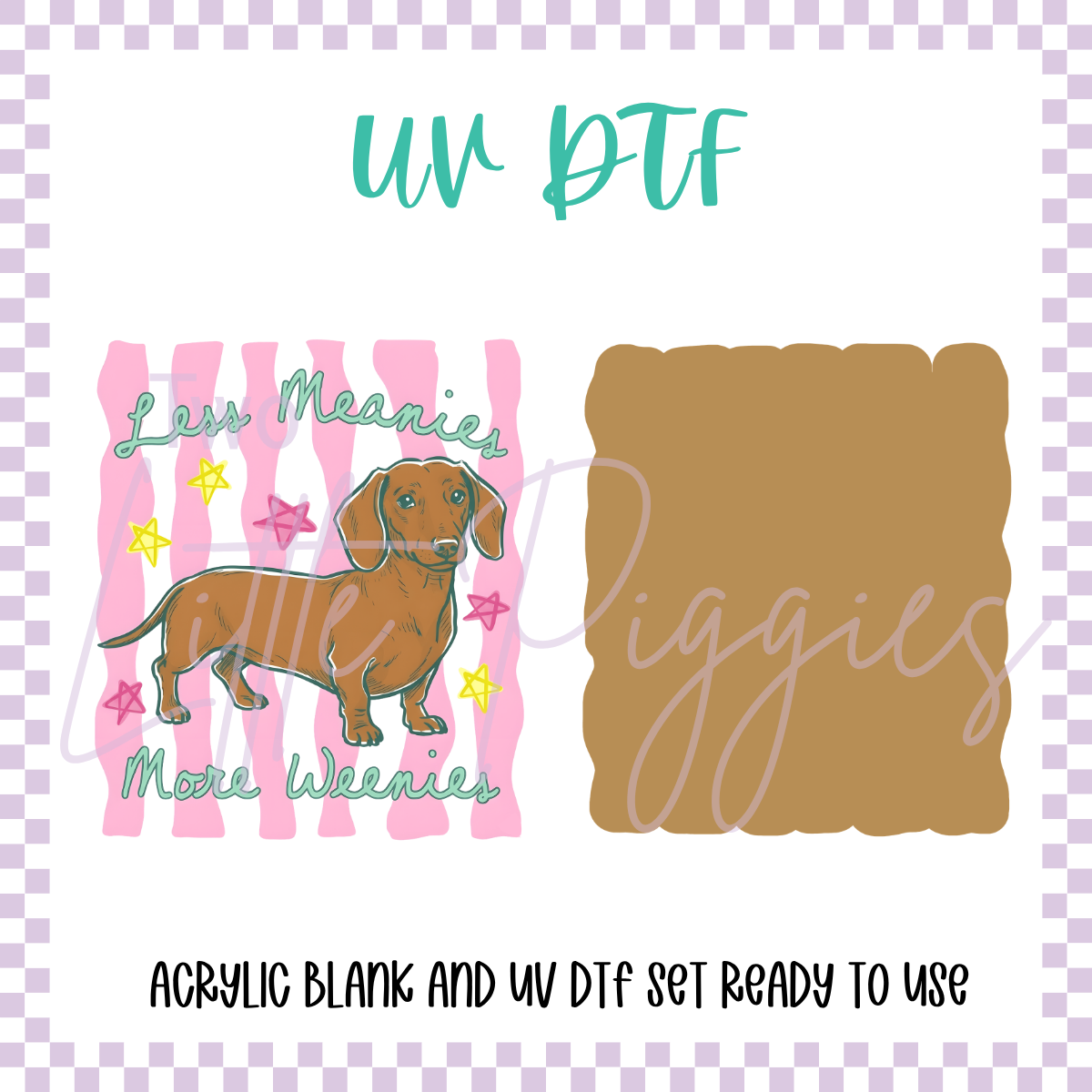 UV DTF - Acrylic Blank and Decal - 2 inch - More Weenies