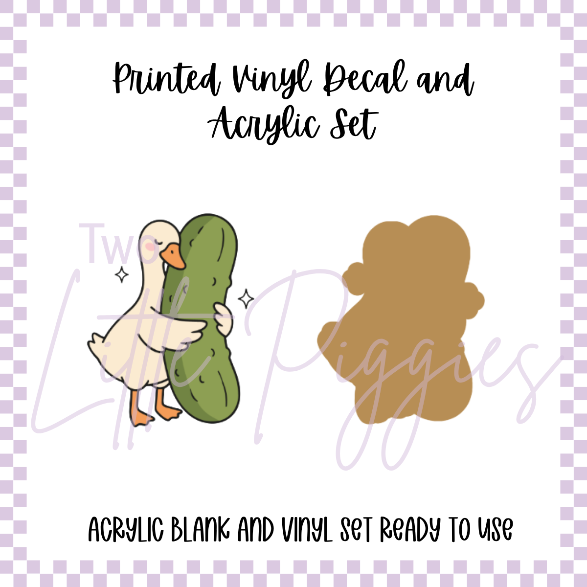 Printed Vinyl and Acrylic Set - Silly Goose - Pickle Hug
