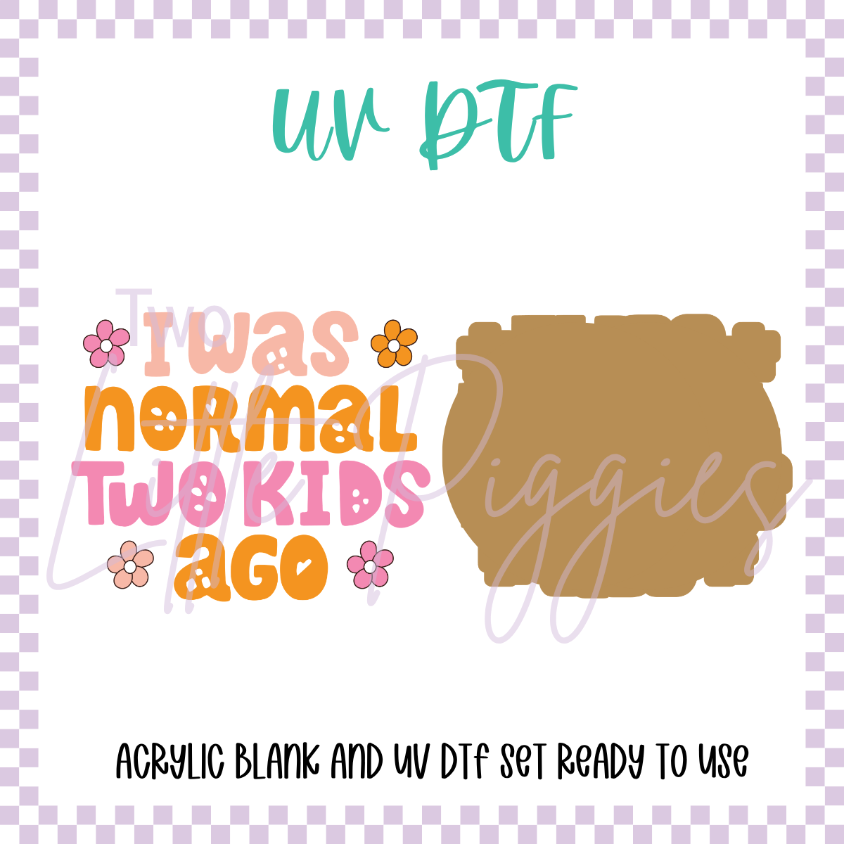 UV DTF - Acrylic Blank and Decal - 2 inch - Two Kids Ago
