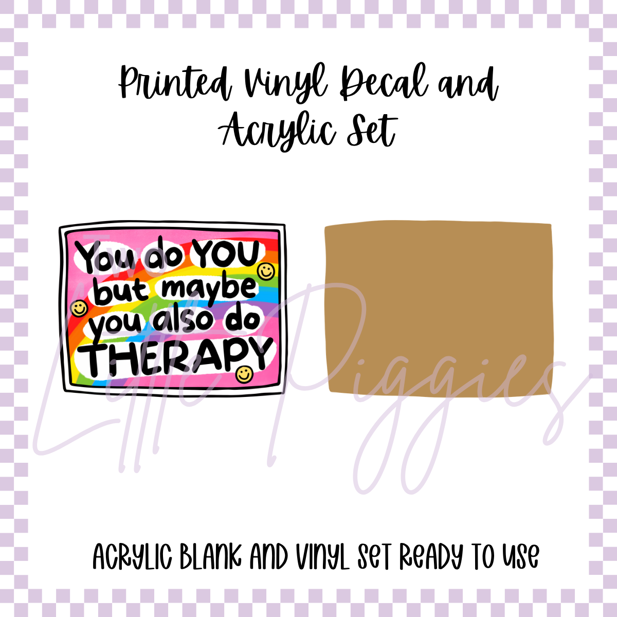 Printed Vinyl and Acrylic Set - You Do You
