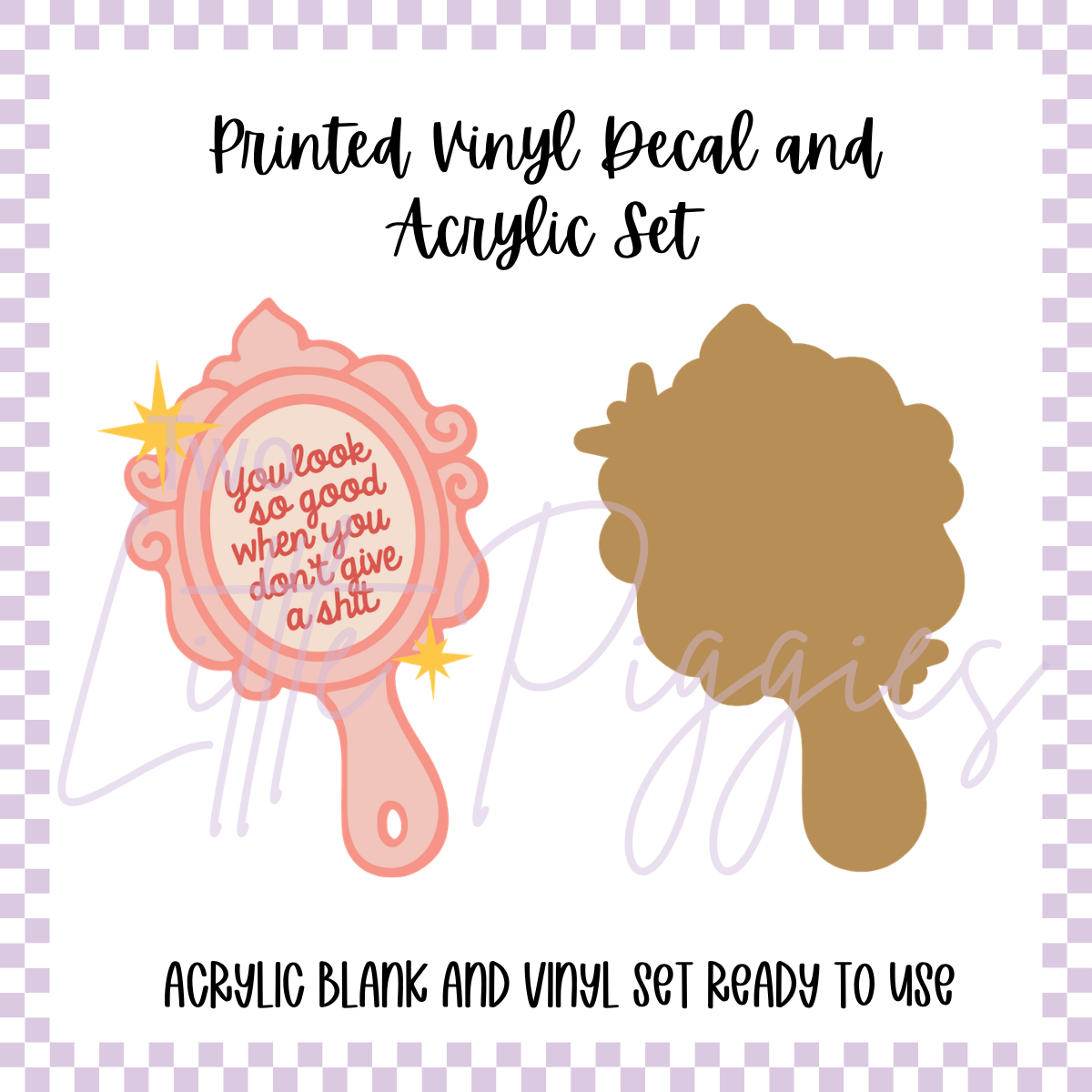 Printed Vinyl and Acrylic Set - You Look So Good