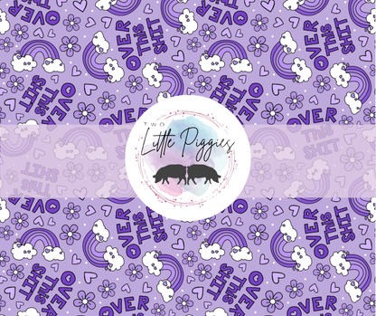 Printed Vinyl - Over this Sh*t - Purple