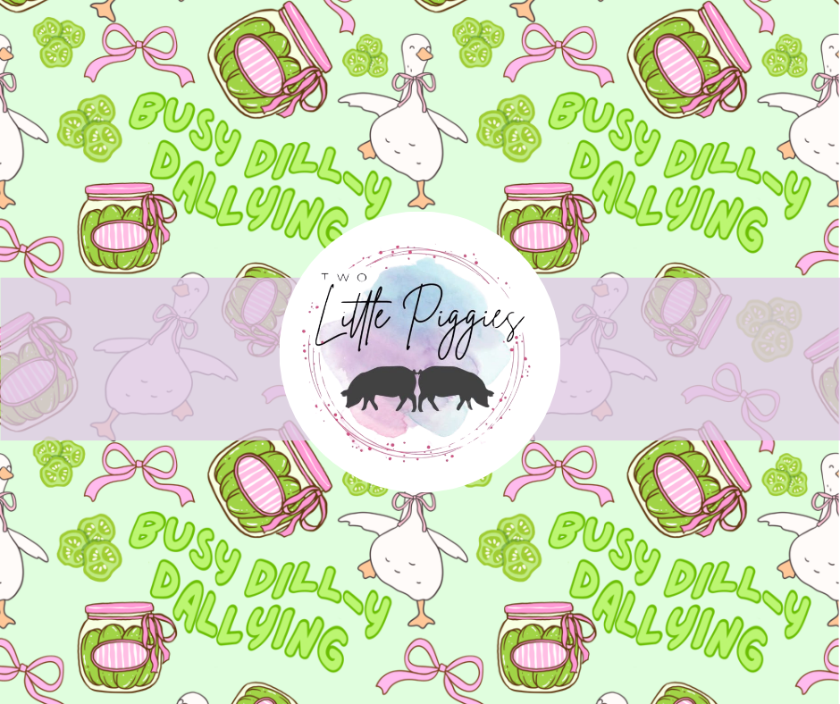 Printed Vinyl - Dill-y Dallying