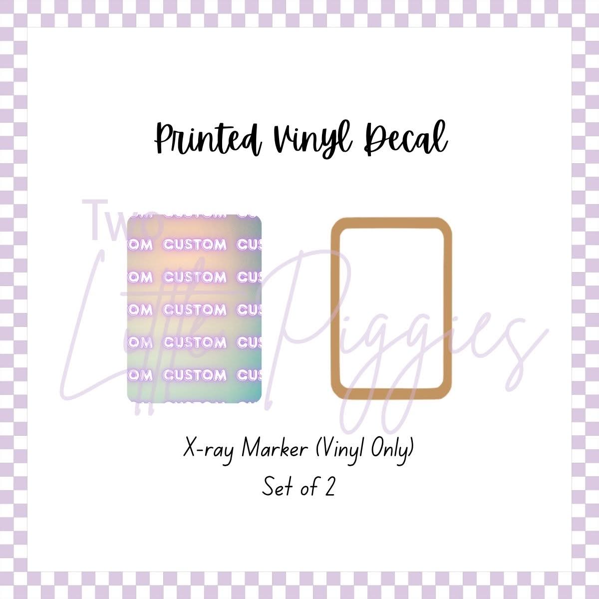 Printed Vinyl - Xray Marker - Custom (Set of 2)