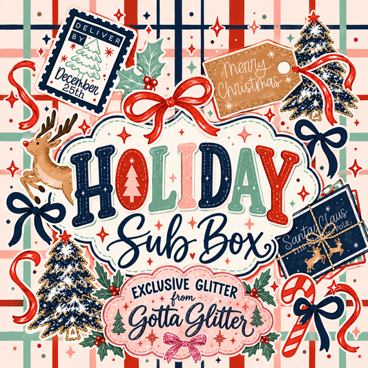 Holiday Sub Box - w/Gotta Glitter 2 oz Glitter Shaker