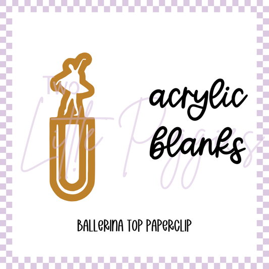 Acrylic Blank -  Ballerina Top Paper Clip Bookmark