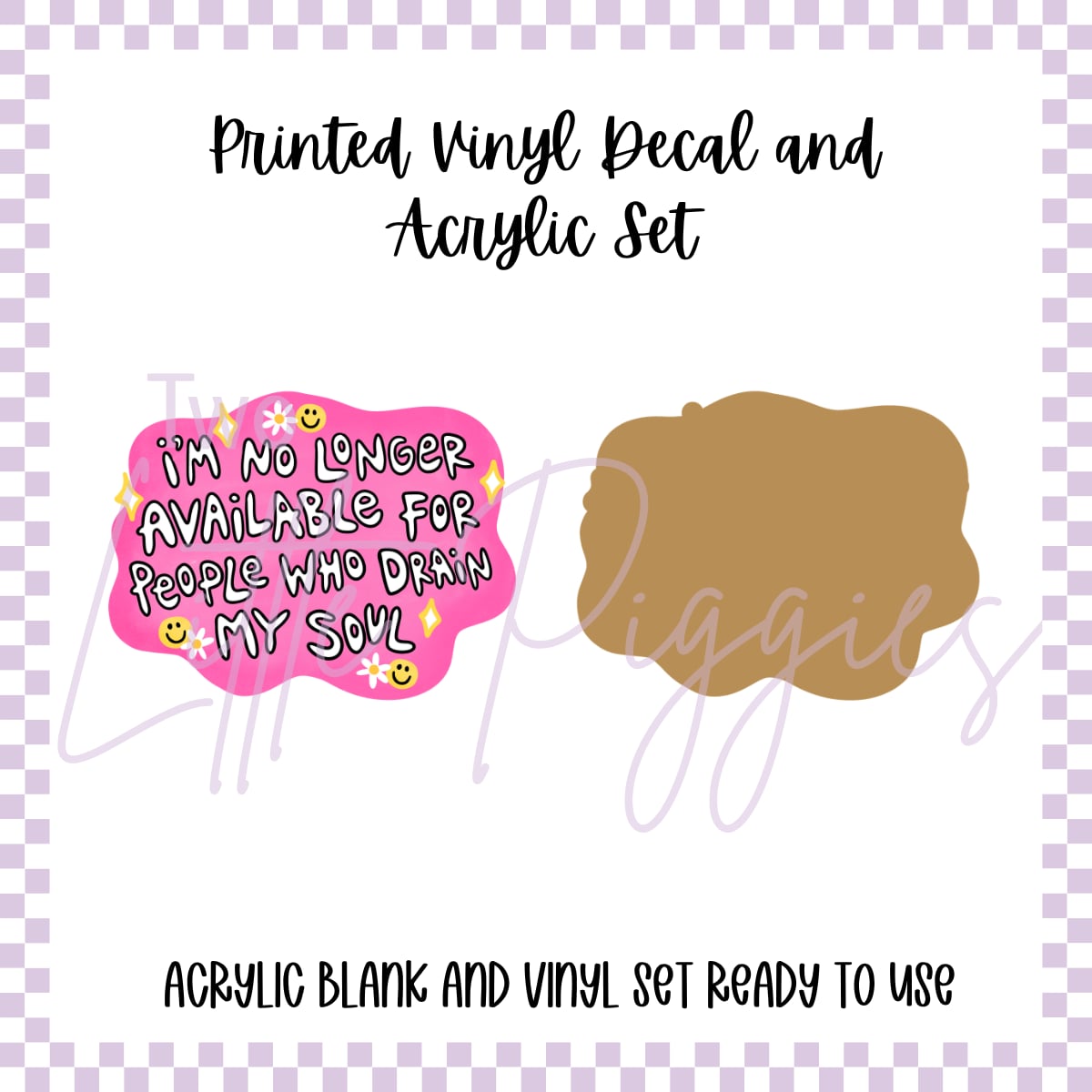 Printed Vinyl and Acrylic Set - I’m no longer available for people who drain my soul