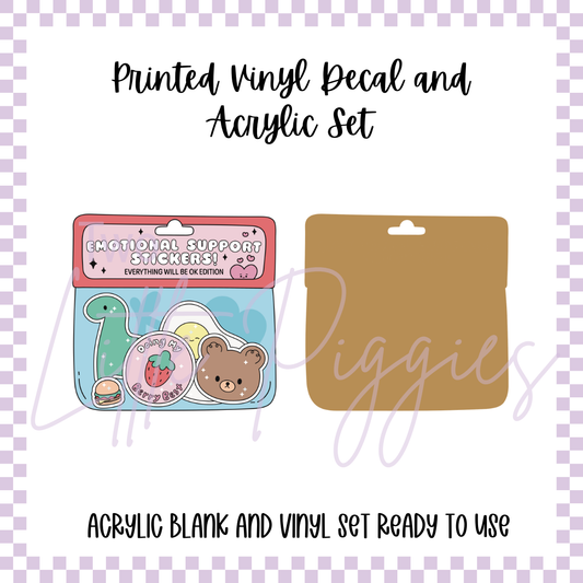 Printed Vinyl and Acrylic Set - Emotional Support Stickers