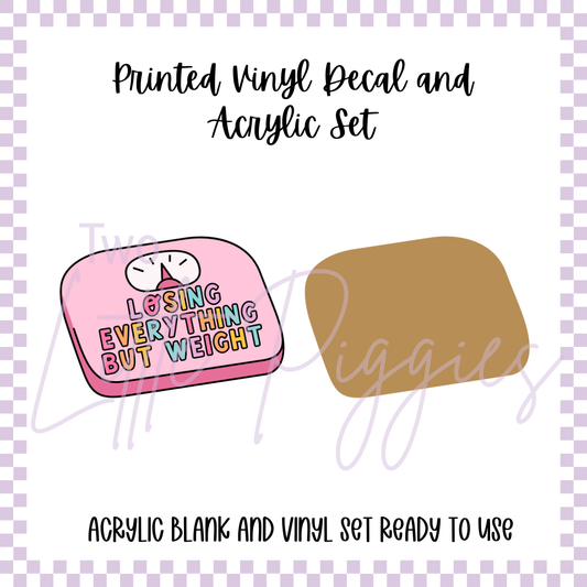 Printed Vinyl and Acrylic Set - Everything but Weight