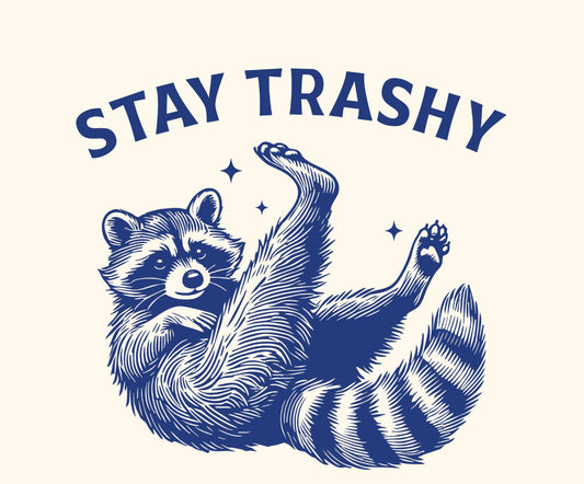 Stay Trashy