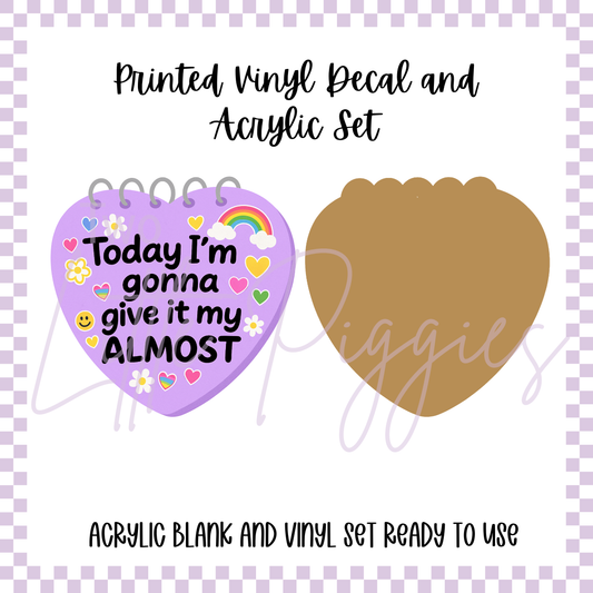 Printed Vinyl and Acrylic Set - Give it My Almost