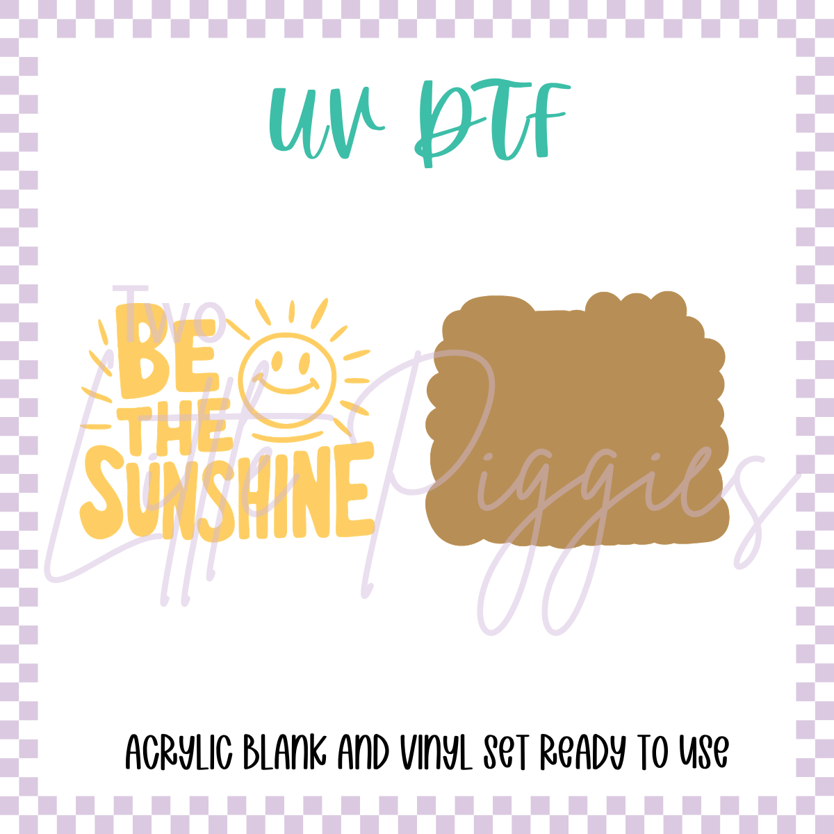 UV DTF -  Acrylic Blank and Decal - 2 inch - Be the Sunshine