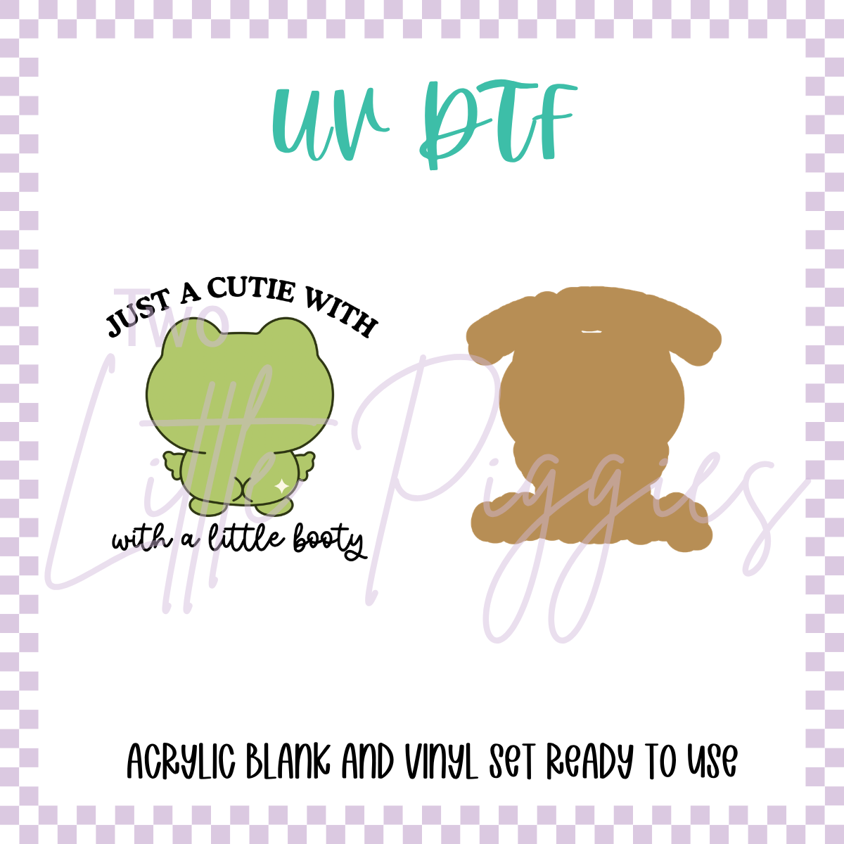 UV DTF -  Acrylic Blank and Decal - 2 inch - Cutie With a Little Booty