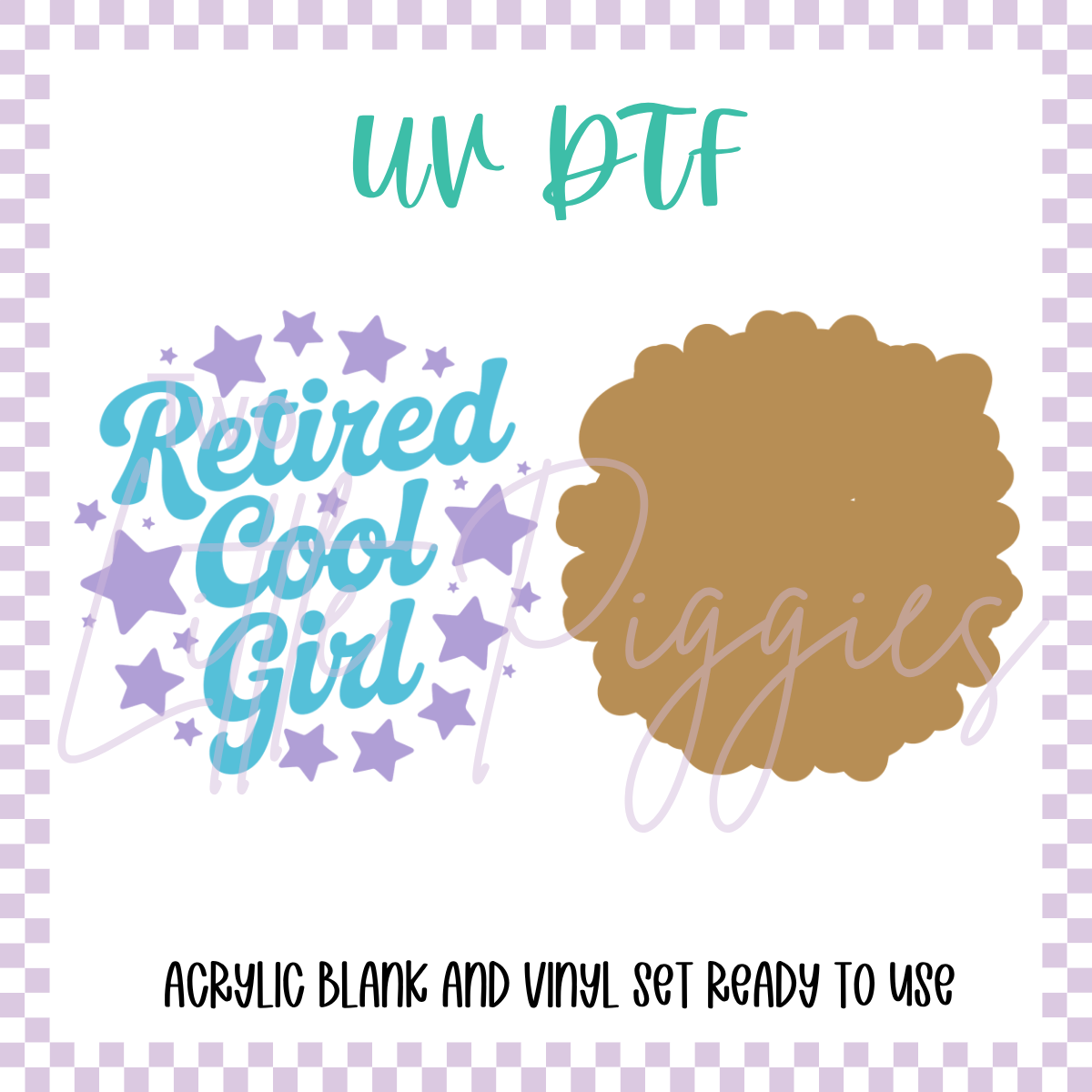 UV DTF -  Acrylic Blank and Decal - 2 inch - Retired Cool Girl