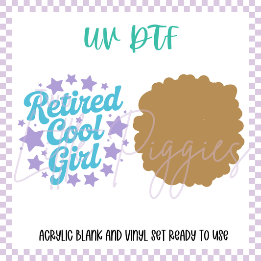 UV DTF -  Acrylic Blank and Decal - 2 inch - Retired Cool Girl