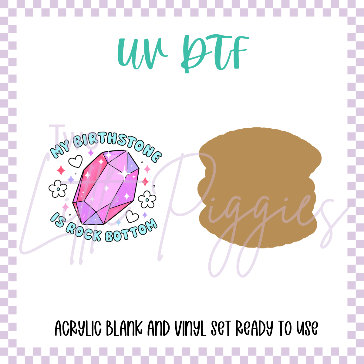 UV DTF -  Acrylic Blank and Decal - 2 inch - My Birthstone is Rock Bottom