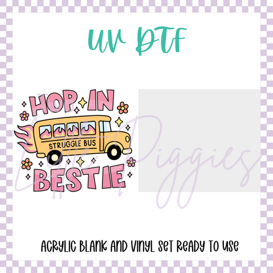 UV DTF -  Acrylic Blank and Decal - 2 inch - Hop in Bestie