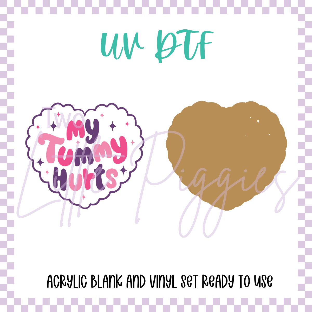 UV DTF -  Acrylic Blank and Decal - 2 inch - My Tummy Hurts