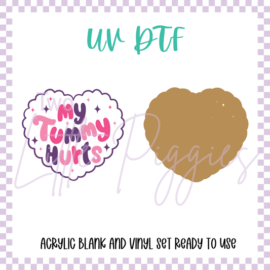 UV DTF -  Acrylic Blank and Decal - 2 inch - My Tummy Hurts