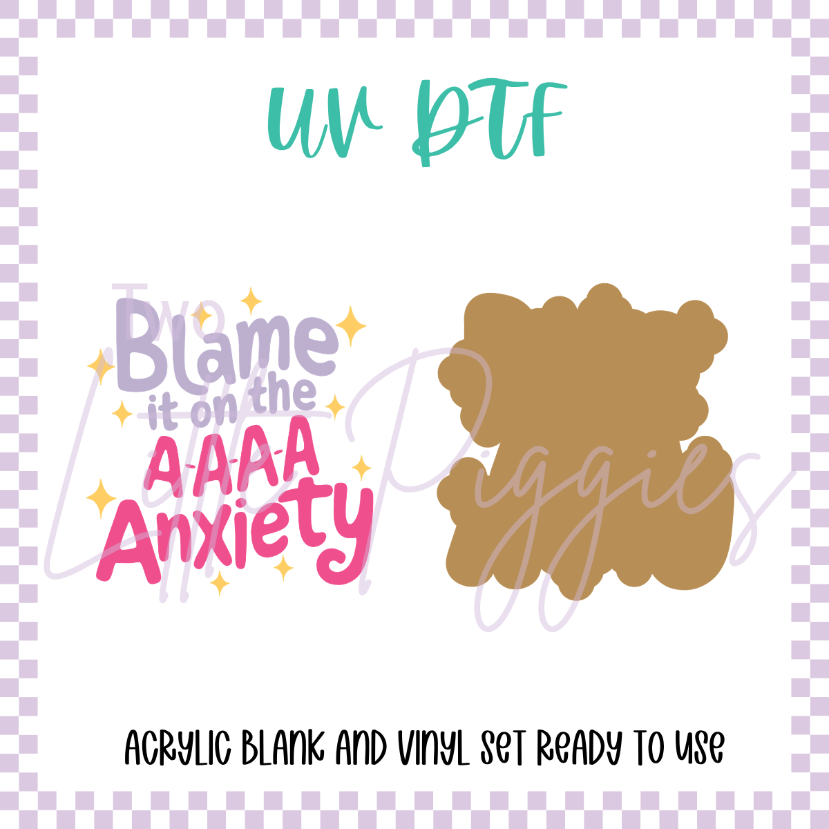 UV DTF -  Acrylic Blank and Decal - 2 inch - Blame it on the A-a-a Anxiety