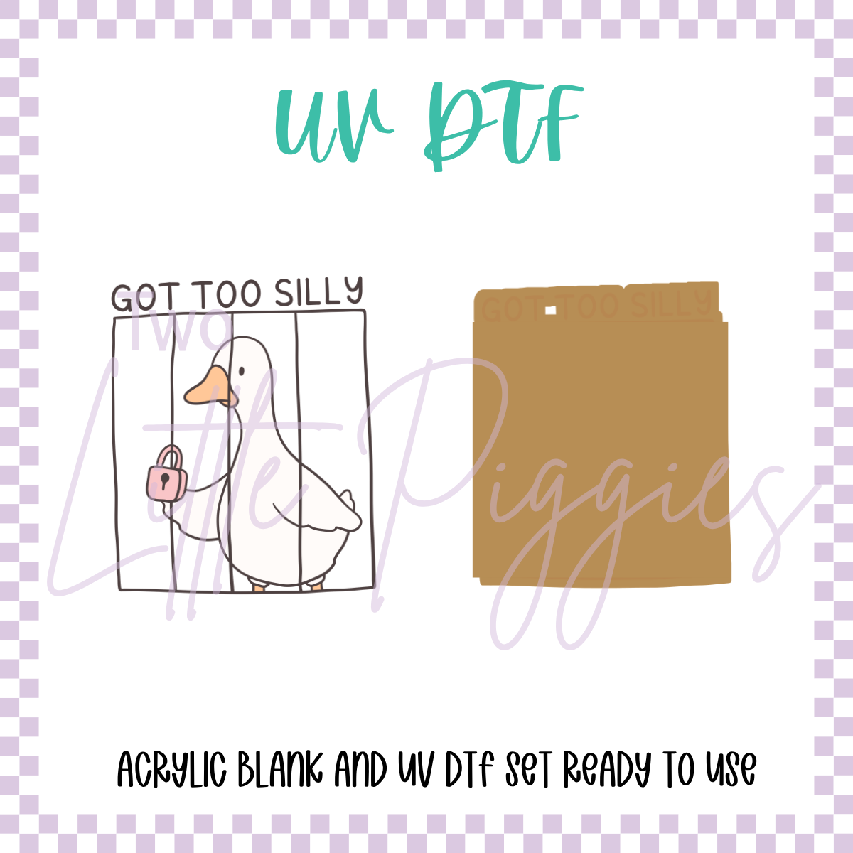 UV DTF -  Acrylic Blank and Decal - 2 inch - Got Too Silly