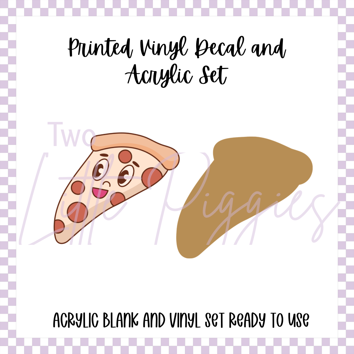 Printed Vinyl and Acrylic Set - Anti Valentine - Pizza