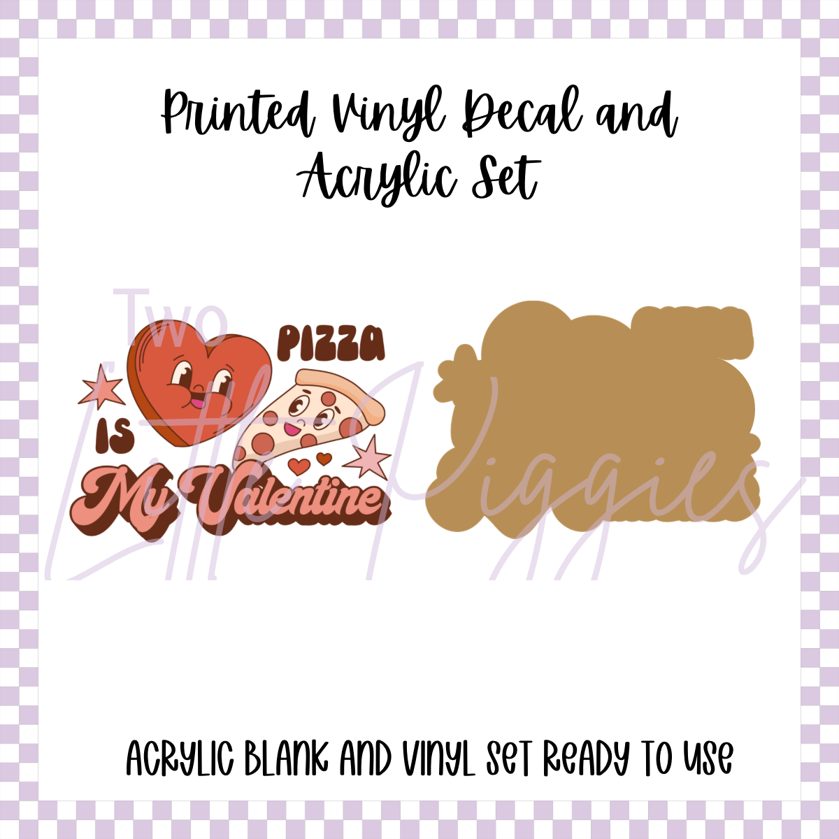 Printed Vinyl and Acrylic Set - Anti Valentine - Pizza is my Valentine