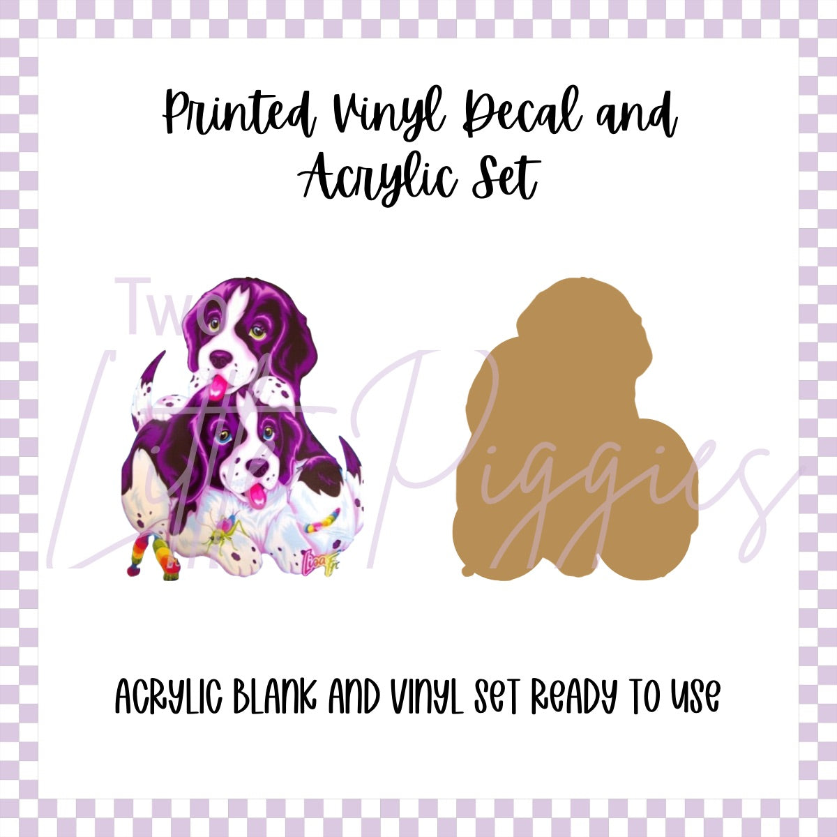Printed Vinyl and Acrylic Set - LF Inspired- Puppies