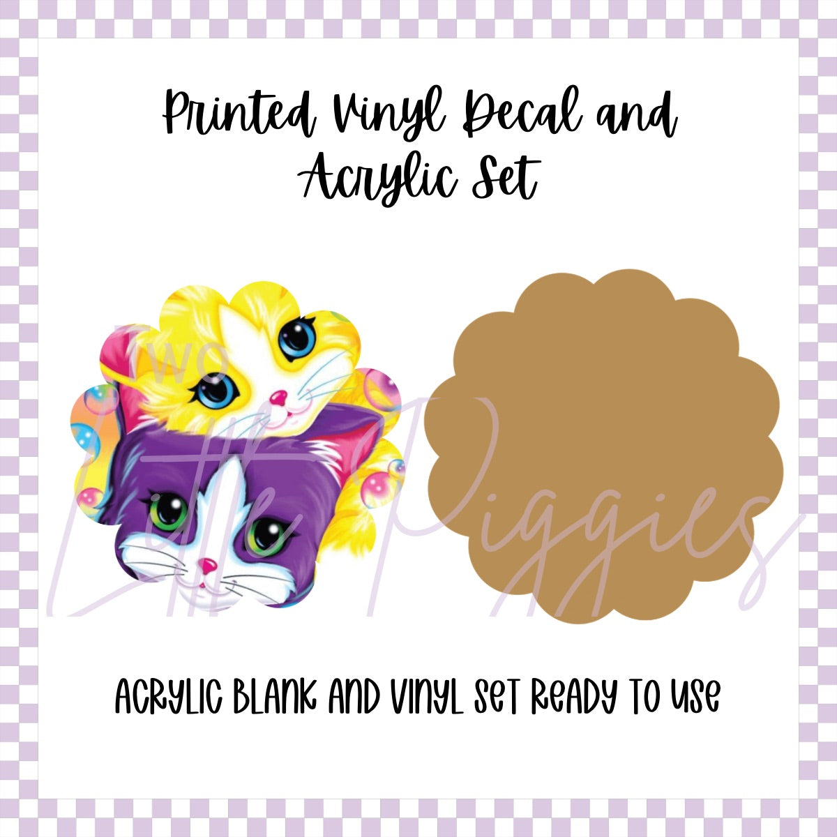 Printed Vinyl and Acrylic Set - LF Inspired- Kitties
