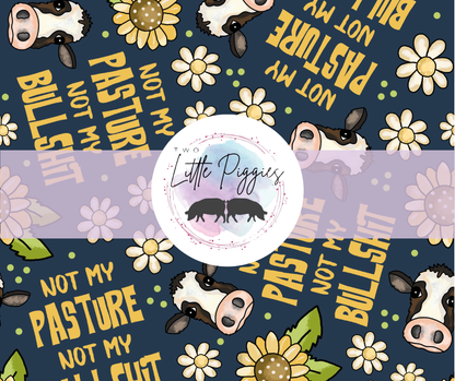 Printed Vinyl - Not my Pasture