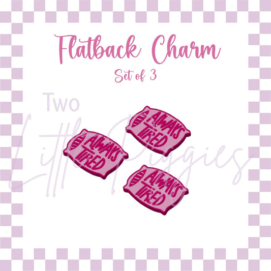 Flatback Charms - Set of 3 - Always Tired